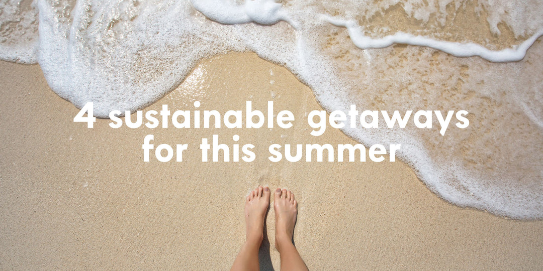 4 sustainable getaways for this summer