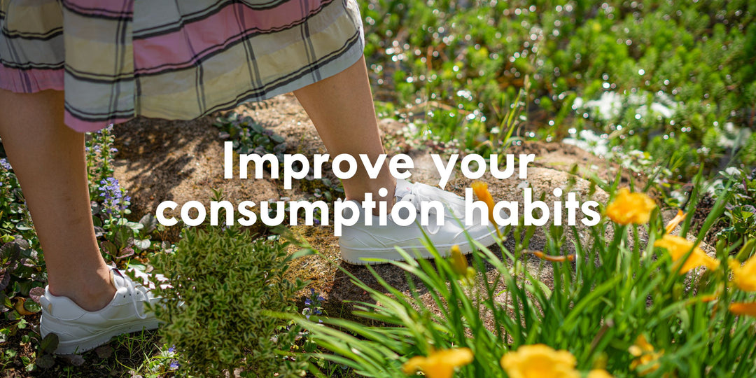 Improve your consumption habits